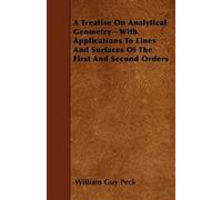 A Treatise On Analytical Geometry - With Applications To Lines And Surfaces Of The First And Second Orders