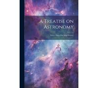 A Treatise On Astronomy; With A Map Of The Solar System..