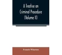 A Treatise On Criminal Procedure (Volume Ii)