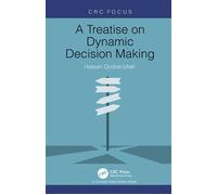 A Treatise on Dynamic Decision Making - Hassan Qudrat-Ullah - CRC Press - ebook (ePub) - Livre