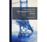 A Treatise On Engineering Field-Work