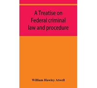 A Treatise On Federal Criminal Law And Procedure
