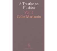 A Treatise on Fluxions