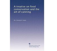 A treatise on food conservation and the art of canning