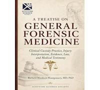 A Treatise on General Forensic Medicine: Clinical Custody Practice, Injury Interpretation, Evidence, Law, and Medical Testimony