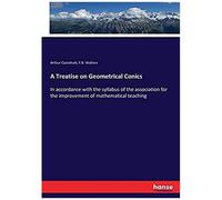 A Treatise On Geometrical Conics