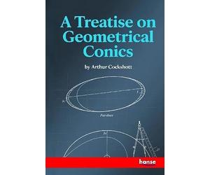A Treatise on Geometrical Conics