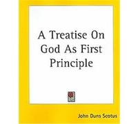 A Treatise On God As First Principle John Duns Scotus (Auteur)