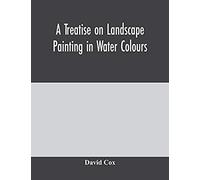 A Treatise On Landscape Painting In Water Colours