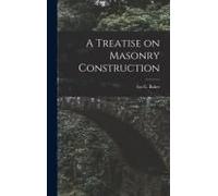 A Treatise On Masonry Construction