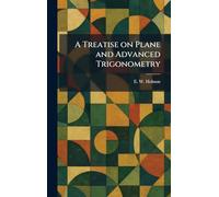 A Treatise on Plane and Advanced Trigonometry