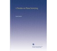 A Treatise on Plane Surveying.