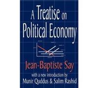 A Treatise on Political Economy Jean-Baptiste Say (Auteur)