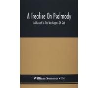 A Treatise On Psalmody; Addressed To The Worshippers Of God