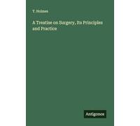 A Treatise on Surgery, Its Principles and Practice