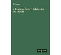 A Treatise on Surgery, Its Principles and Practice