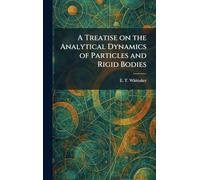 A Treatise on the Analytical Dynamics of Particles and Rigid Bodies