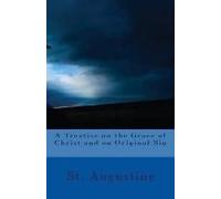 A Treatise On The Grace Of Christ And On Original Sin