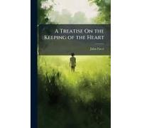 A Treatise On The Keeping Of The Heart