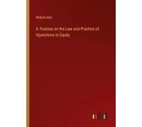 A Treatise On The Law And Practice Of Injunctions In Equity