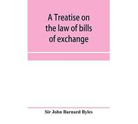 A Treatise On The Law Of Bills Of Exchange, Promissory Notes, Bank-Notes And Cheques