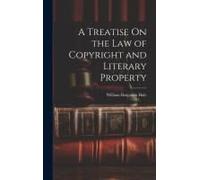 A Treatise On The Law Of Copyright And Literary Property