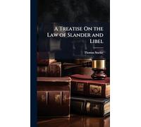 A Treatise On the Law of Slander and Libel