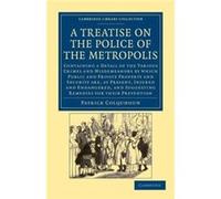 A Treatise on the Police of the Metropolis by Patrick Colquhoun Patrick Colquhoun (Auteur)