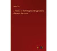 A Treatise On The Principles And Applications Of Analytic Geometric