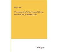 A Treatise on the Right of Personal Liberty and on the Writ of Habeas Corpus - Rollin C. Hurd - BoD Third Party Titles - Livre en Anglais Rollin C. HurdRollin C. Hurd (Auteur)