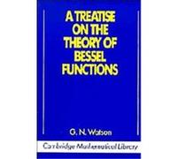 A Treatise on the Theory of Bessel Functions, Cambridge Mathematical Library G. N. Watson (Auteur)