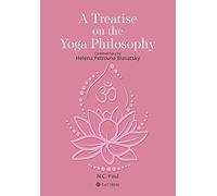 A Treatise On The Yoga Philosophy: Commentary By Helena Petrovna Blavatsky