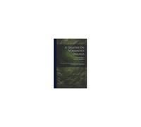 A Treatise On Verminous Diseases: Preceded By The Natural History Of Intestinal Worms, And Their Origin In The Human Body
