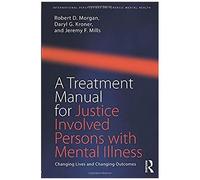 A Treatment Manual For Justice Involved Persons With Mental Illness