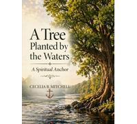 A Tree Planted by the Waters: A Spiritual Anchor