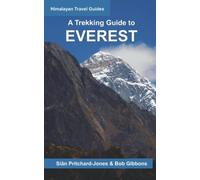 A Trekking Guide To Everest: Everest Base Camp, Gokyo Lakes, Thame Valley, Three High Passes, Classic Everest, Arun Valley