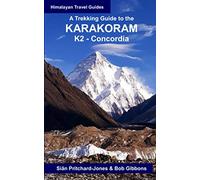 A Trekking Guide to the Karakoram: K2 Concordia
