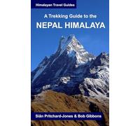 A Trekking Guide to the Nepal Himalaya: Everest, Annapurna, Mustang, Dhaulagiri, Langtang, Ganesh, Manaslu & Tsum, Rolwaling, Jugal Himal, Dolpo, Kanchenjunga, Makalu, West Nepal