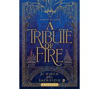 A tribute of Fire Il gioco del sacrificio - Sariah Wilson - Edizioni Gribaudo - ebook (ePub) - Livre