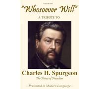 A Tribute to Charles H. Spurgeon: The Prince of Preachers - Presented in Modern Language
