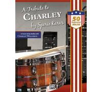 A Tribute to Charley: 50 Rudimental Solos - In Honor of My Studies with Charley Wilcoxon
