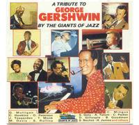 A Tribute To George Gershwin By The Giants Of Jazz