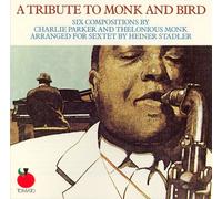 A Tribute to Monk and Bird arrenged by Heiner Stadler (& Charlie Parker) [Import]