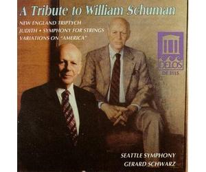A Tribute to William Schuman: New England Triptych, Judith, Symphony for Strings, Variations on America