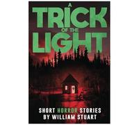 A Trick Of The Light: Short Horror Stories
