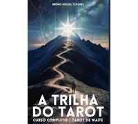A Trilha do Tarot - Curso Completo: O Tarot de Waite tornado simples