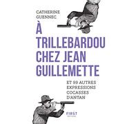 A trillebardou chez Jean Guillemette ! Et 99 expressions cocasses d'antan