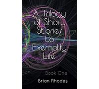 A Trilogy Of Short Stories To Exemplify Life