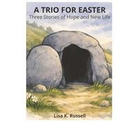 A TRIO FOR EASTER: Three Stories of Hope and New Life: Children's book about Easter, hope, purpose, and more. 8.5x8.5", 85 pages...Gift for Easter, Christians, children, holidays, and relaxation.
