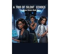 A Trio of Silent Echoes: A Reyes Sisters Book One